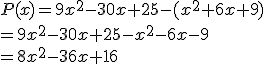 P(x)=9x^2-30x+25-(x^2+6x+9)\\=9x^2-30x+25-x^2-6x-9\\=8x^2-36x+16